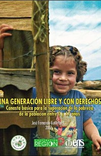 Una generación libre y con derechos. Canasta básica para la superación de la pobreza de la población entre 0 y 17 años - 2007.