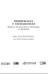 Democracia y ciudadanías. Balance de derechos y libertades en Medellín - 2005.