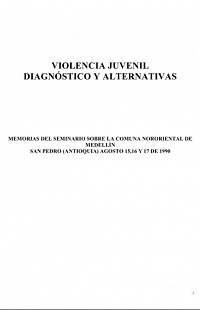 Violencia juvenil: Diagnóstico y alternativas. Memorias del seminario sobre la comuna nororiental de Medellín - 1990