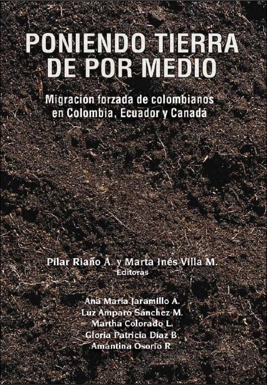 Poniendo tierra de por medio. Migración forzada de colombianos en Colombia, Ecuador y Canadá - 2008.